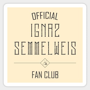 Science and Medicine: Ignaz Semmelweis Fan Club (dark text) Magnet